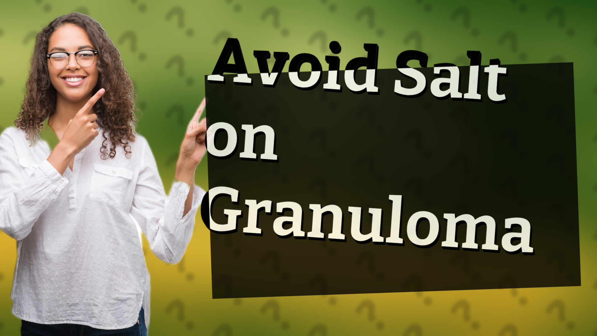 Avoid Salt on Granuloma