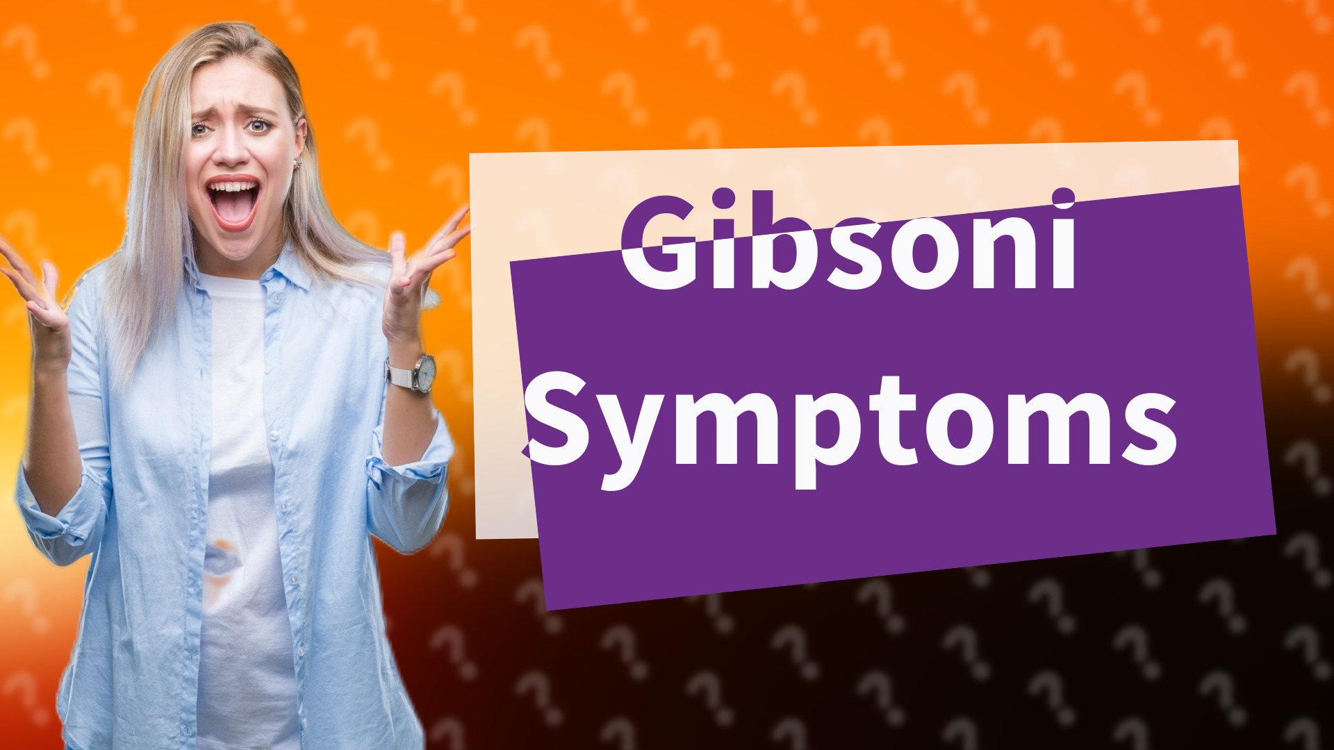 Gibsoni Symptoms