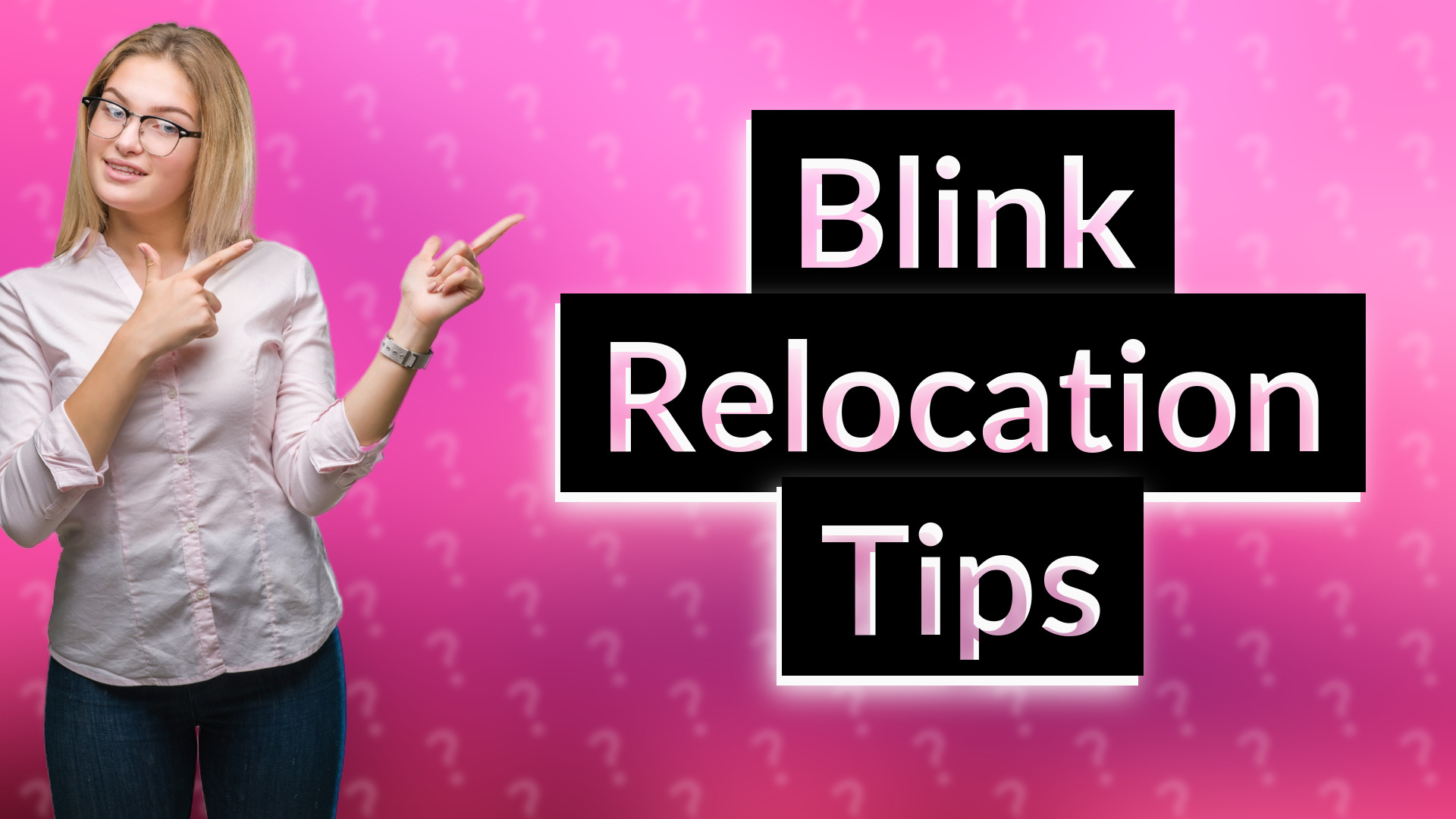 Blink Relocation Tips