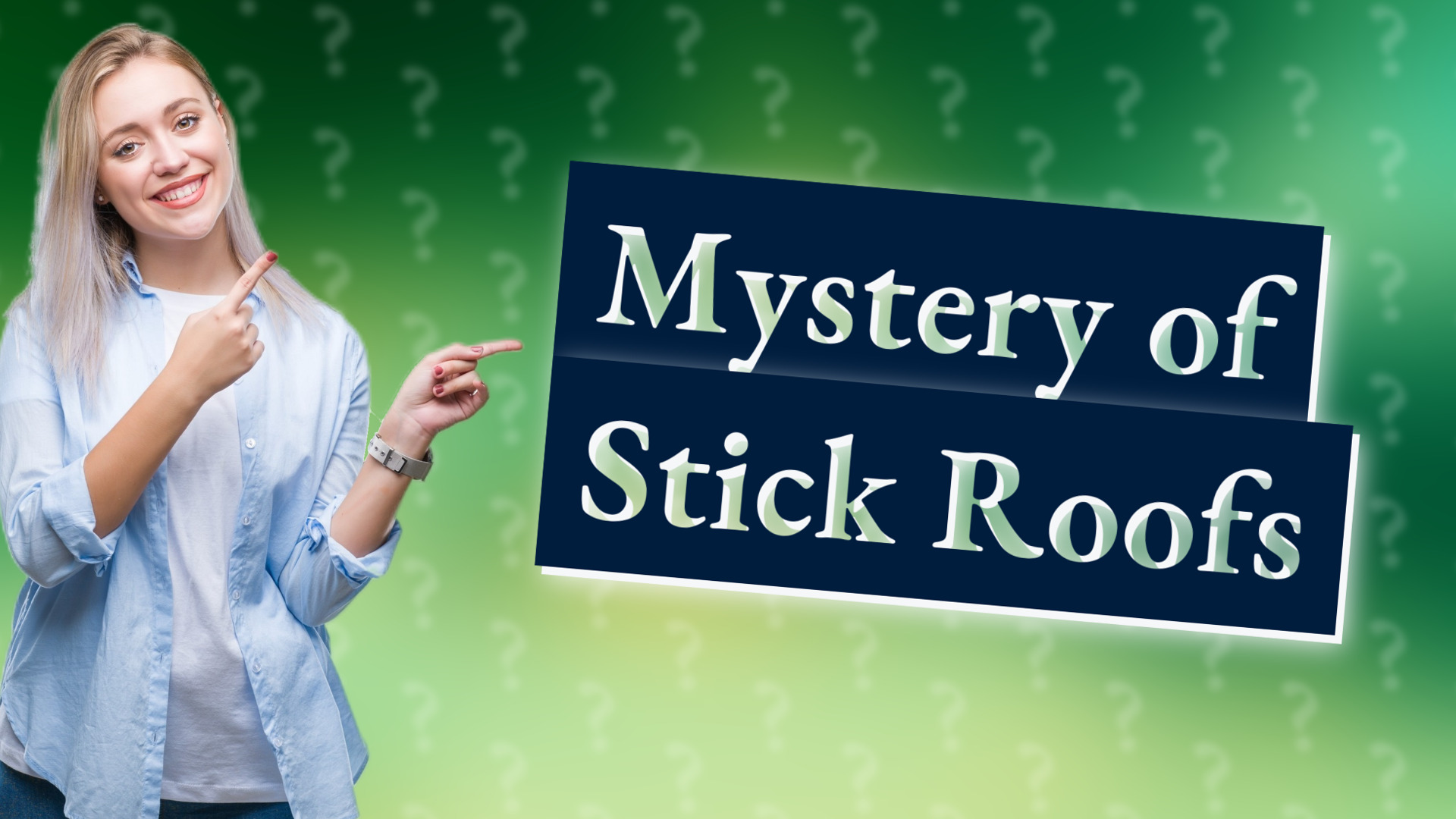 Mystery of Stick Roofs