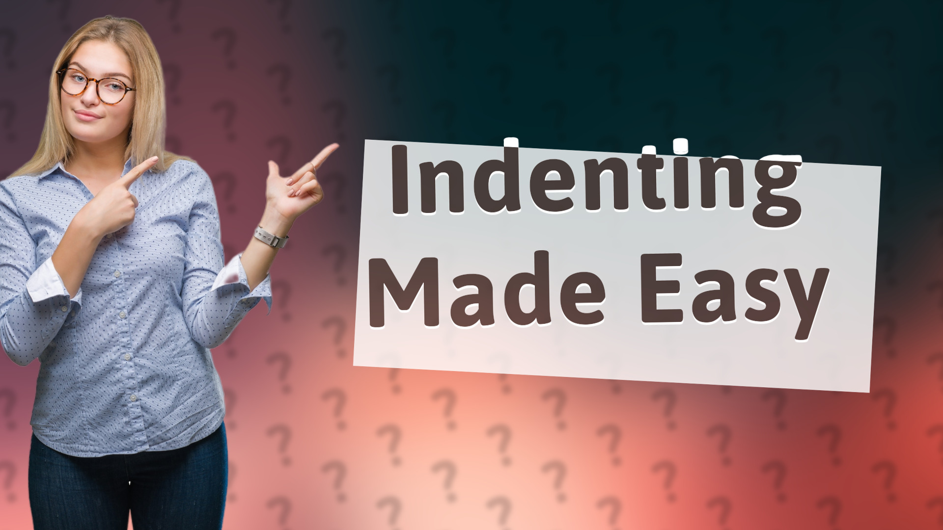 Indenting Made Easy