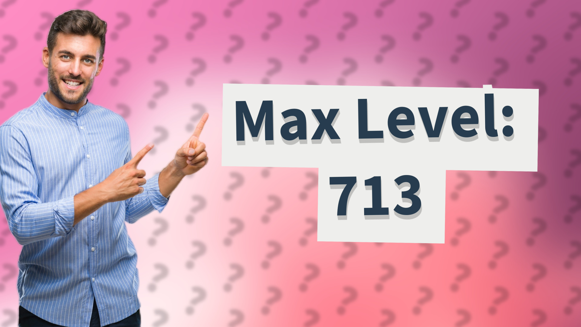 Max Level: 713