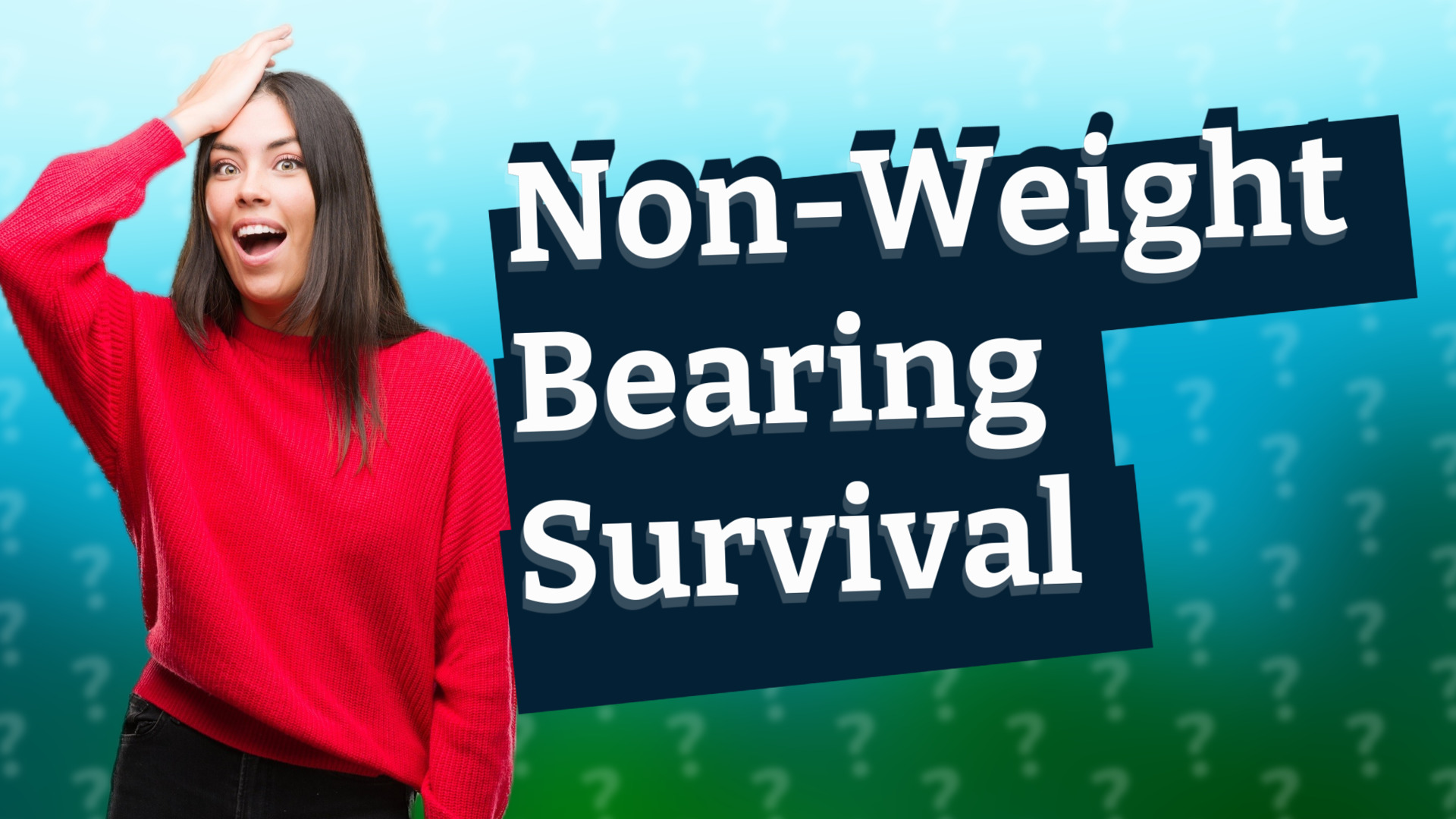 Non-Weight Bearing Survival