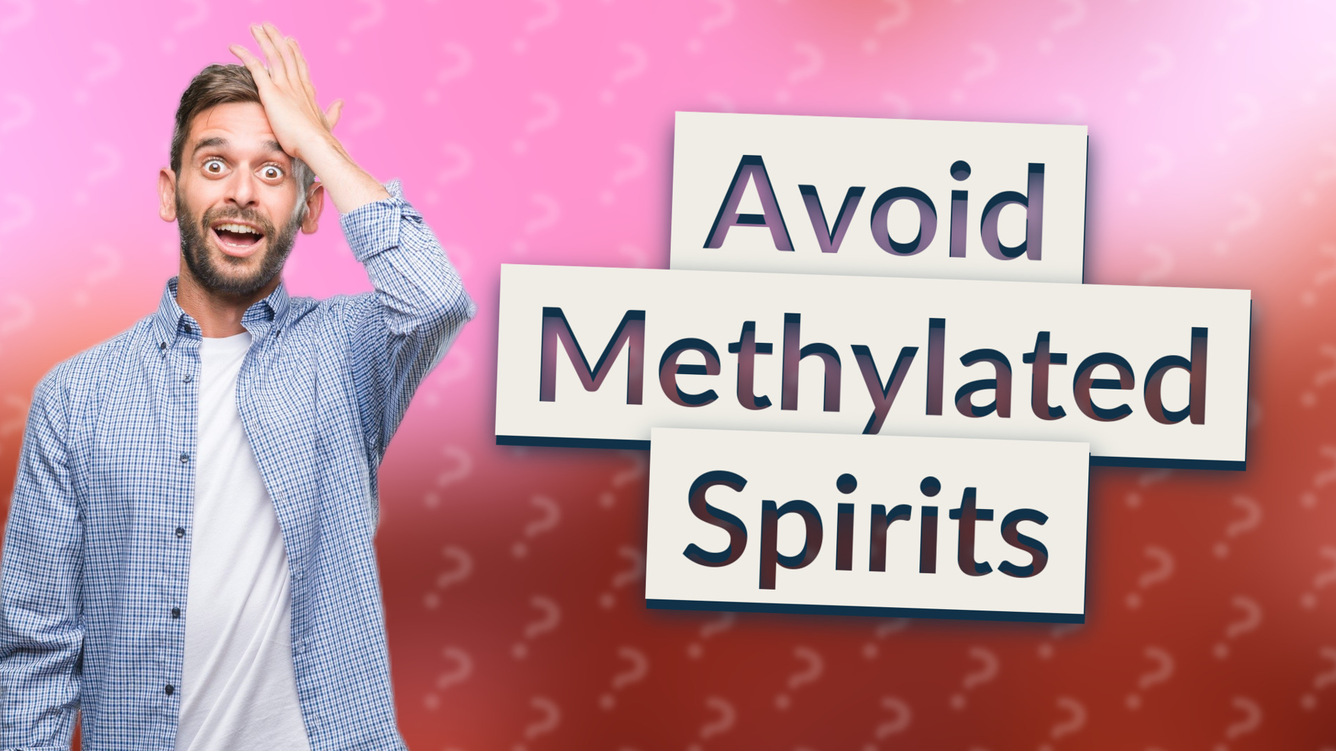 Avoid Methylated Spirits