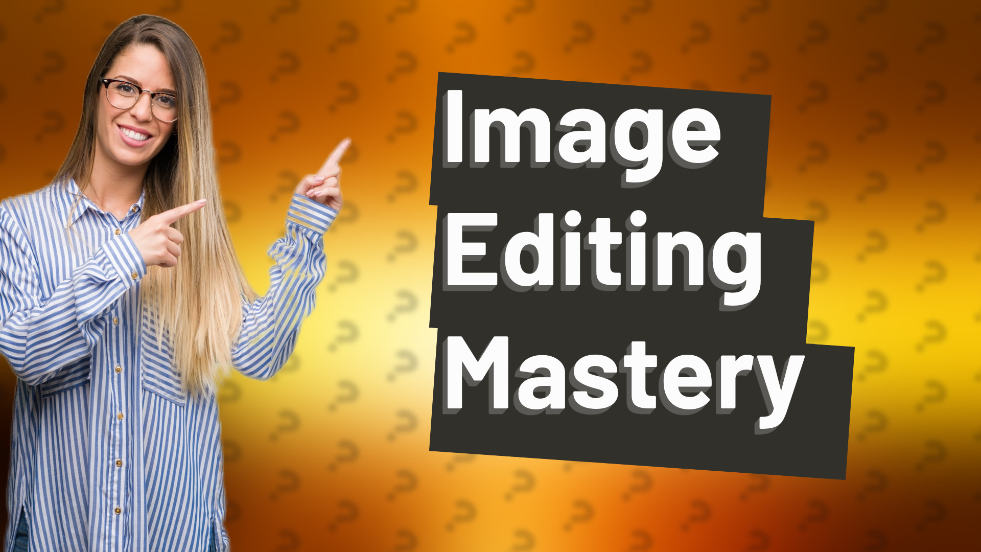 Image Editing Mastery