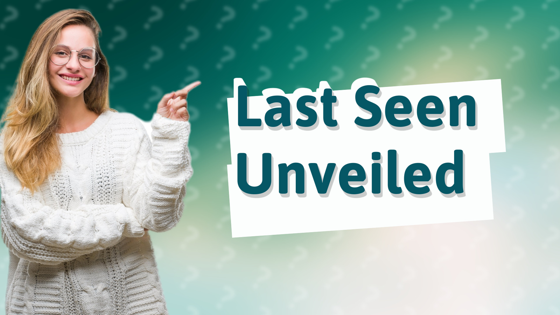 Last Seen Unveiled