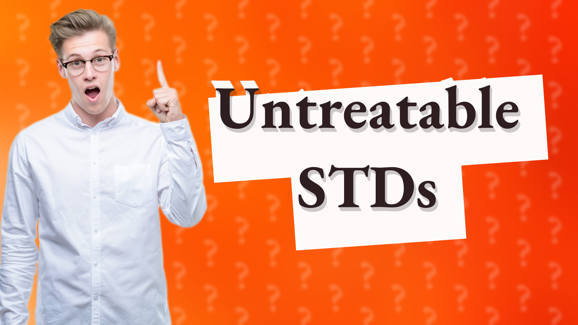 Untreatable STDs