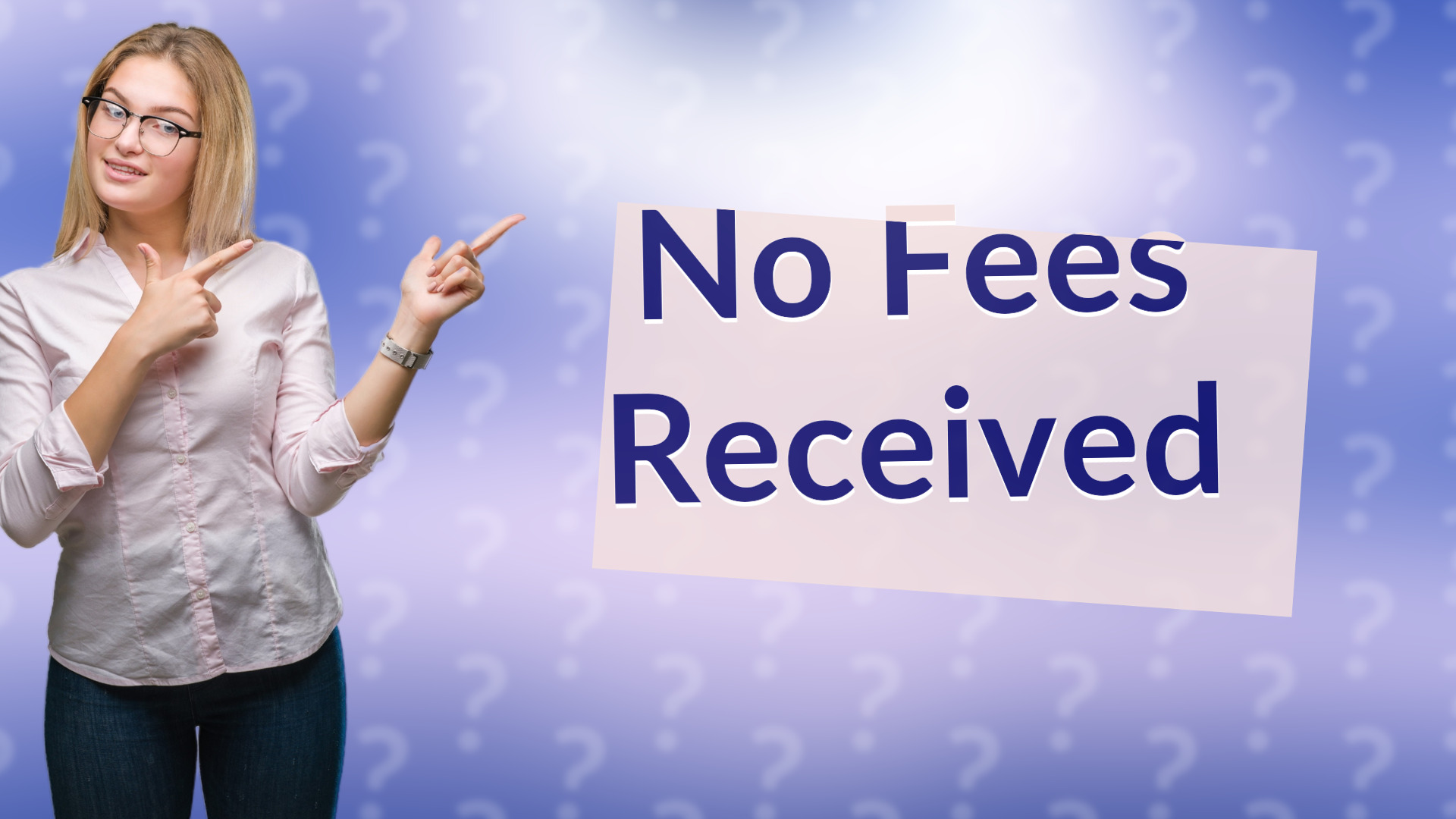 No Fees Received