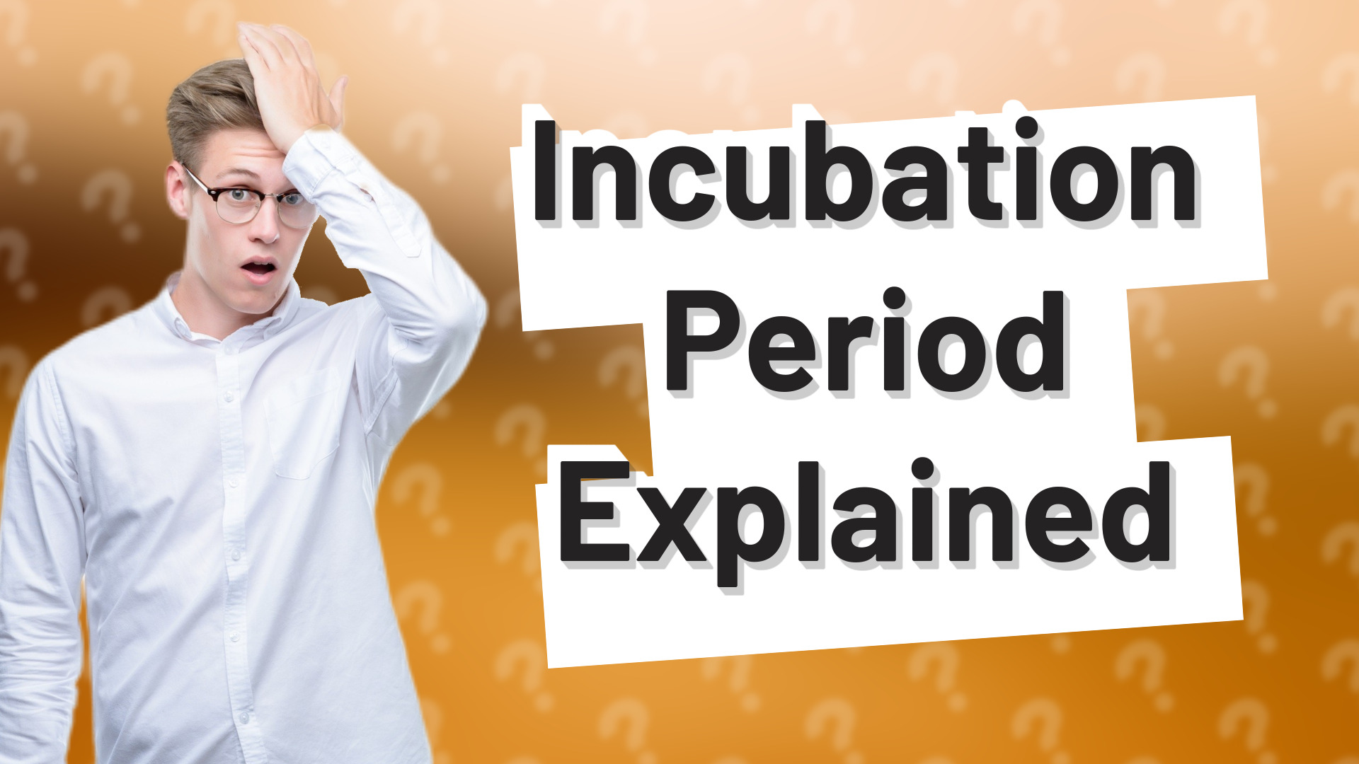 Incubation Period Explained