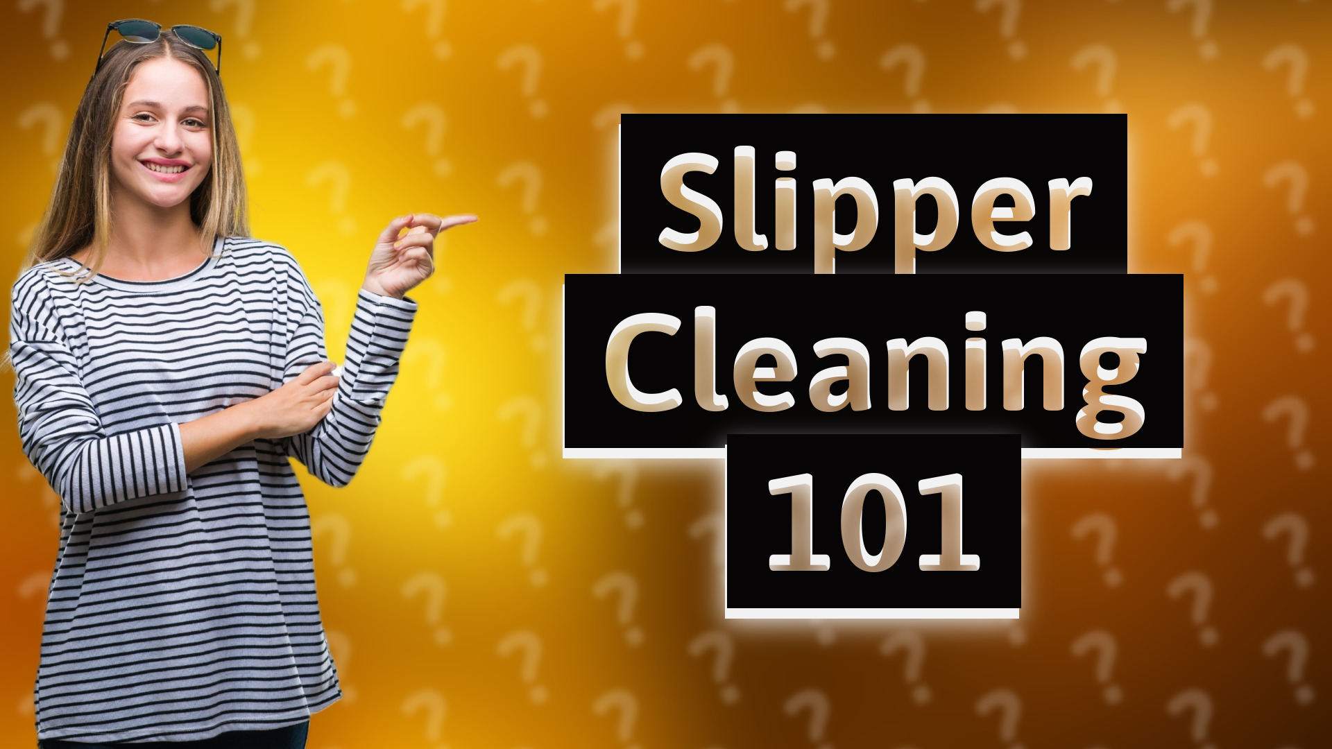 Slipper Cleaning 101