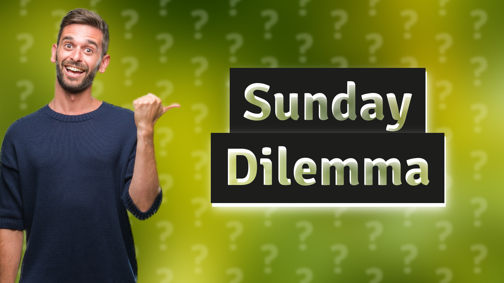 Sunday Dilemma