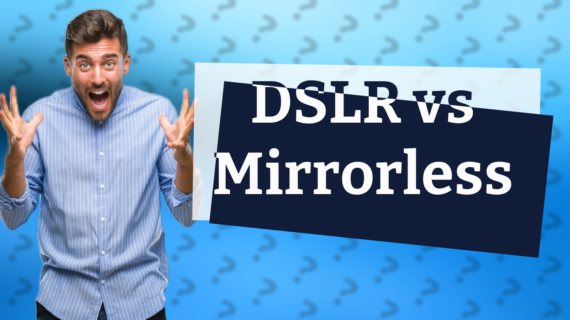 DSLR vs Mirrorless