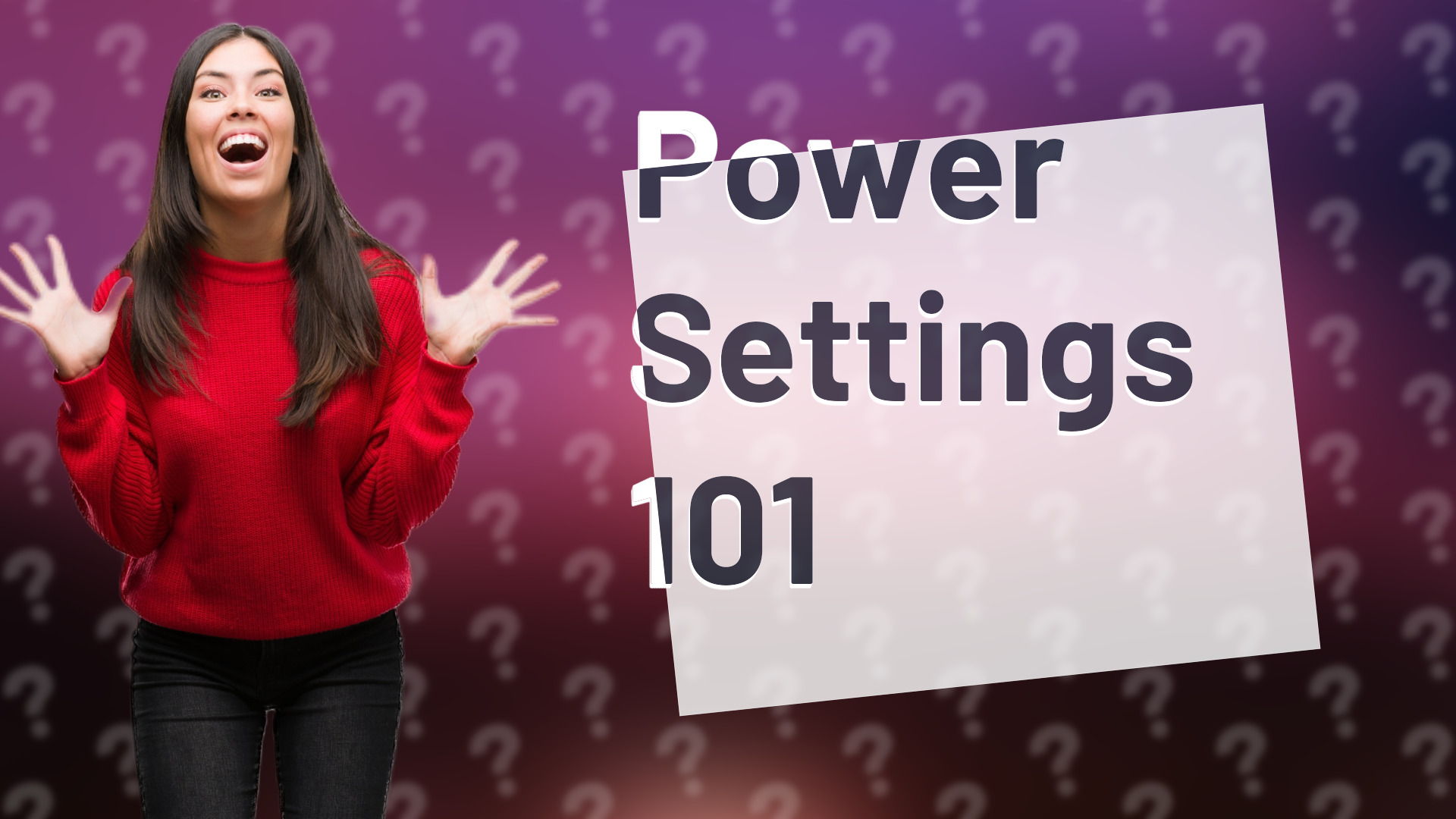 Power Settings 101