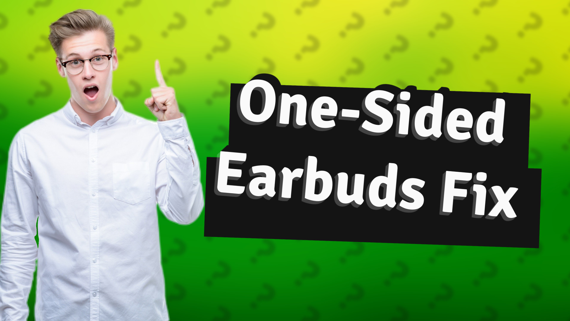 One-Sided Earbuds Fix