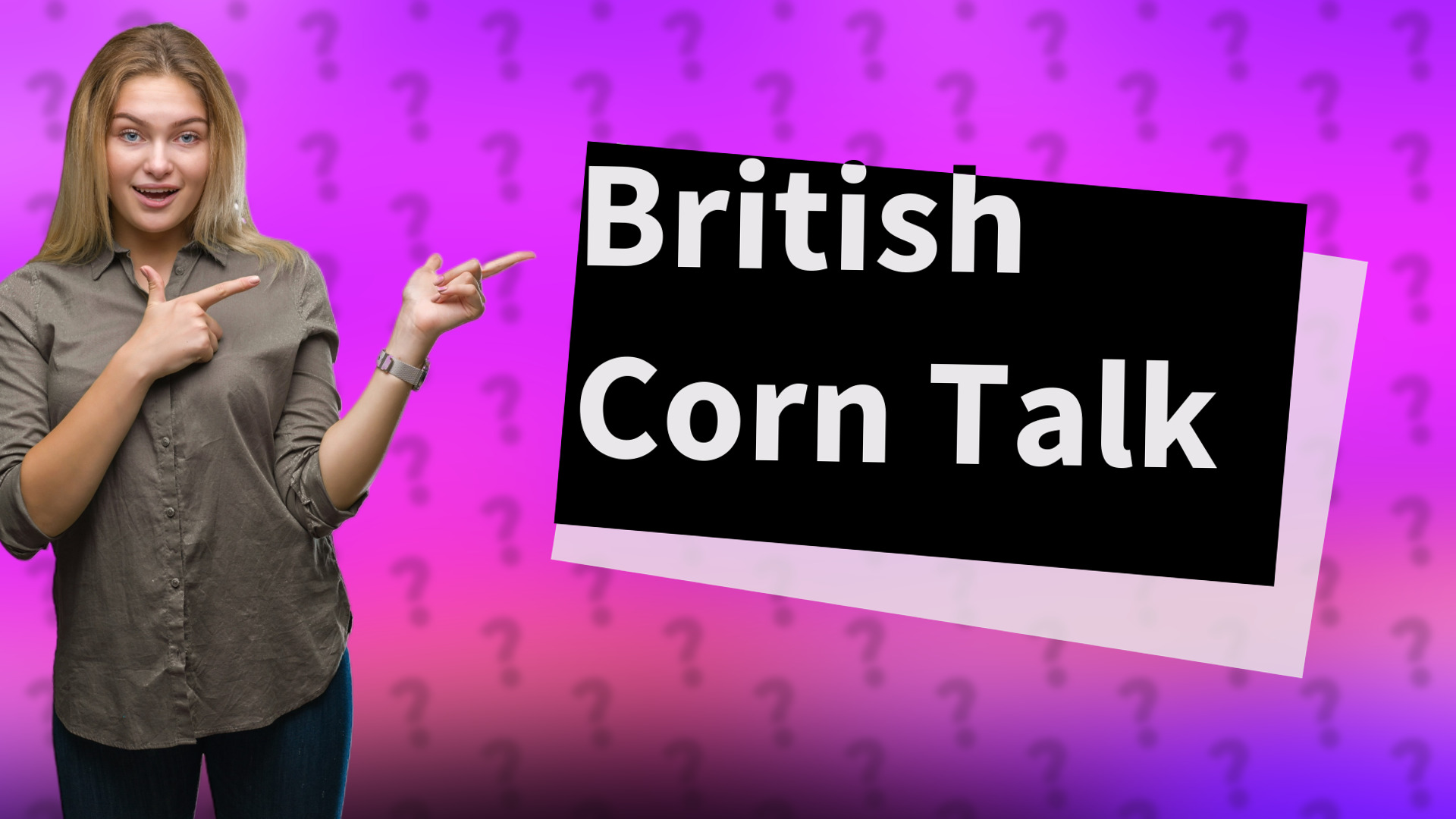 British Corn Talk