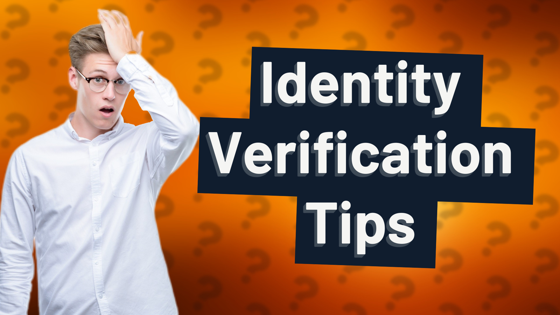 Identity Verification Tips