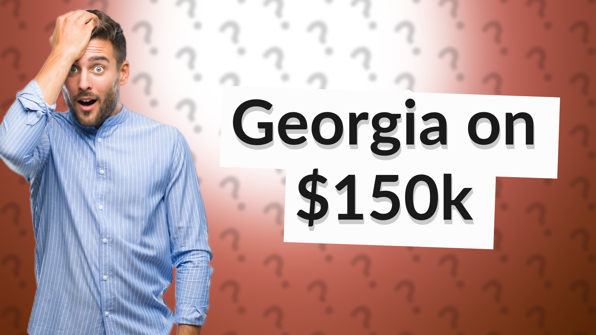 Georgia on $150k