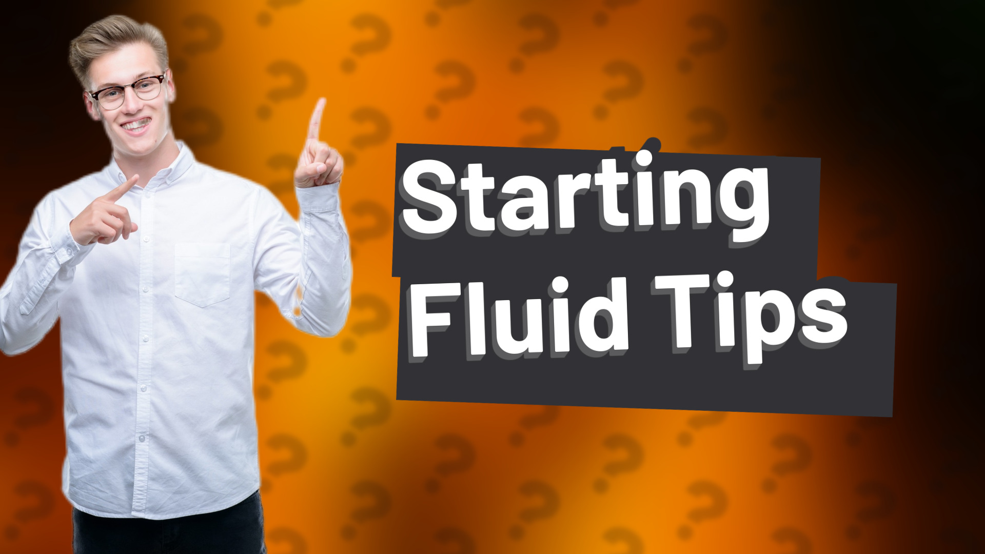 Starting Fluid Tips