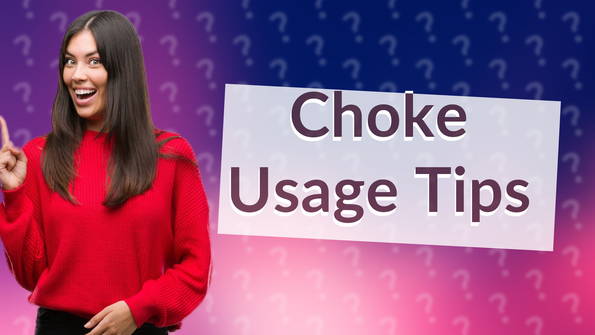 Choke Usage Tips