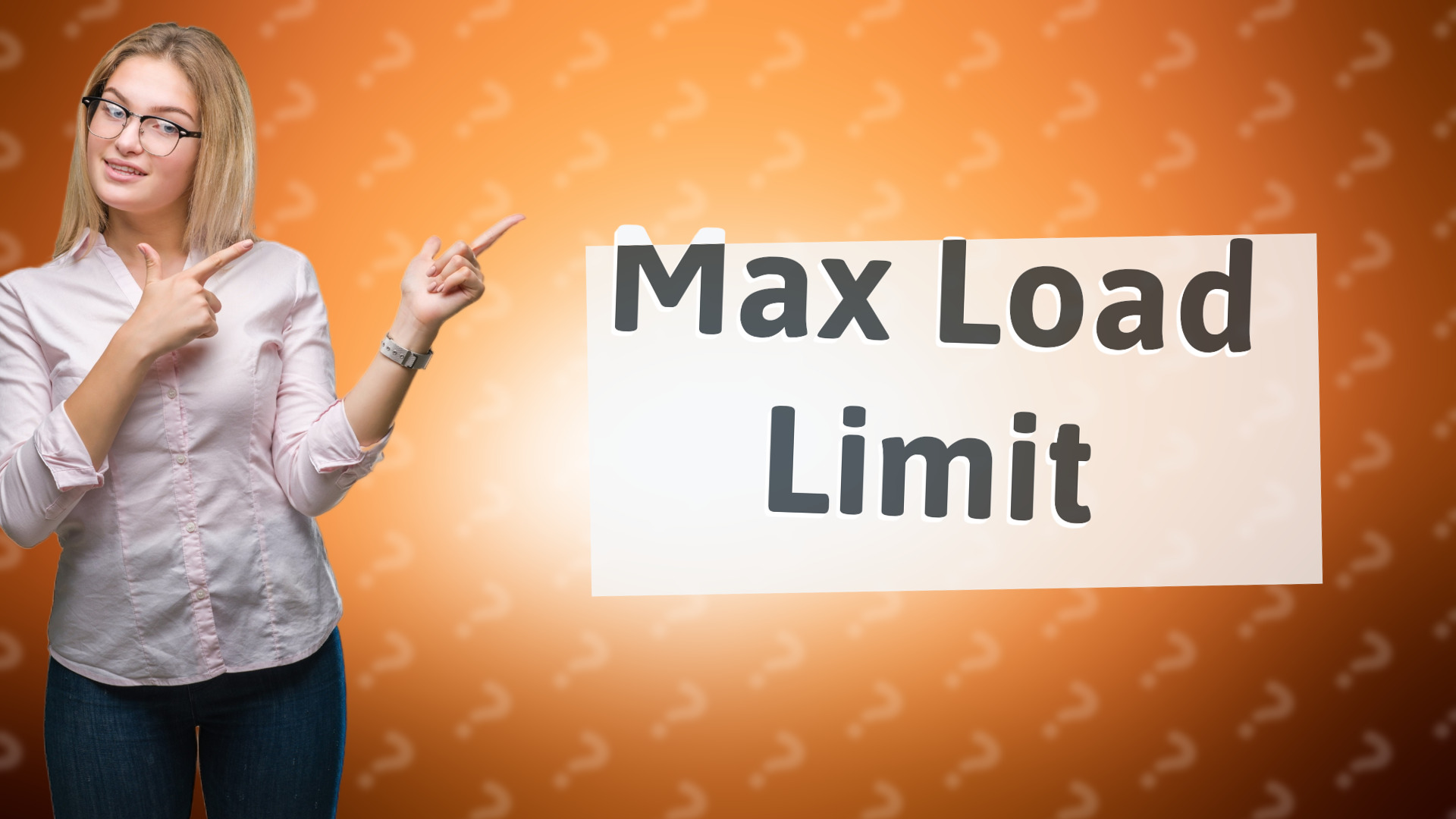 Max Load Limit