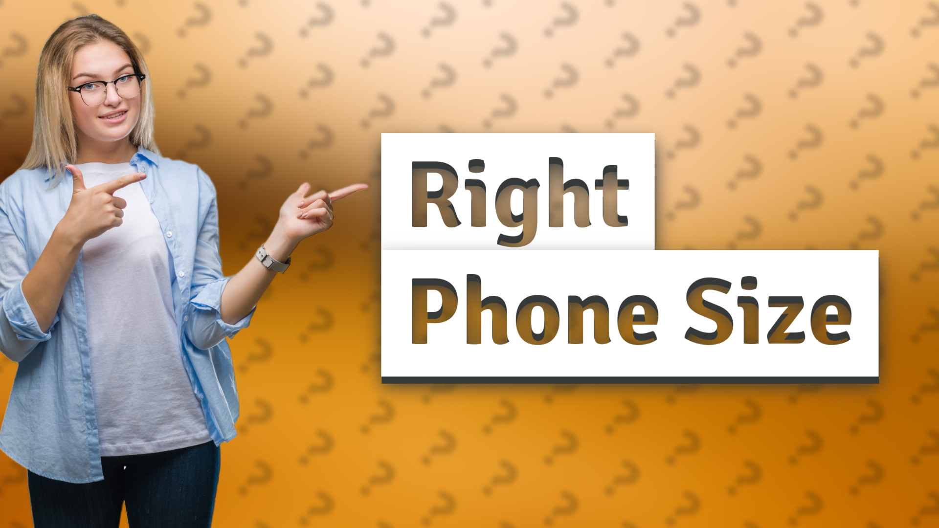 Right Phone Size