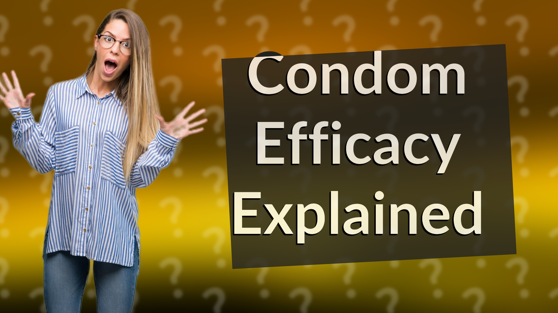 Condom Efficacy Explained