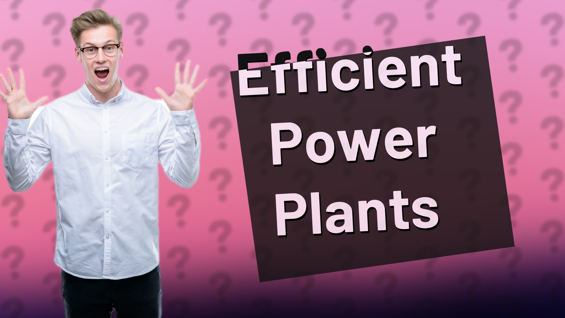 Efficient Power Plants