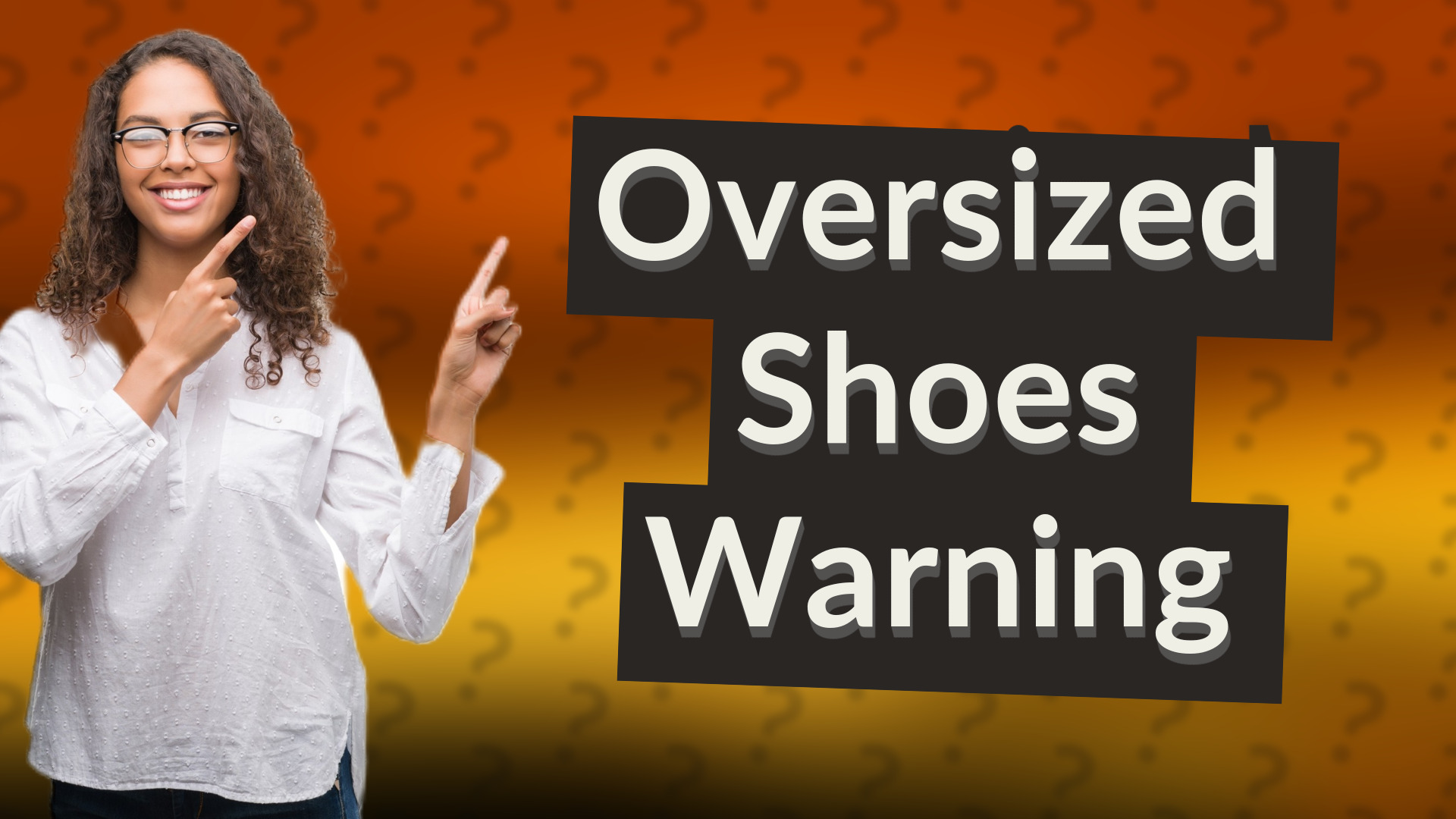 Oversized Shoes Warning