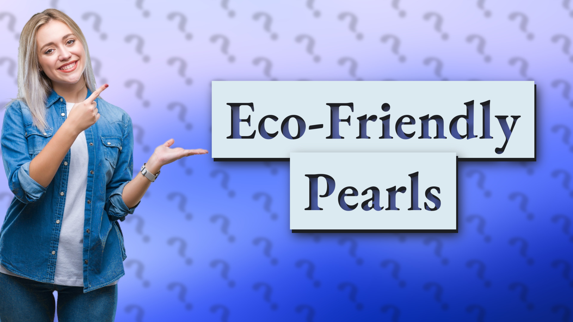Eco-Friendly Pearls