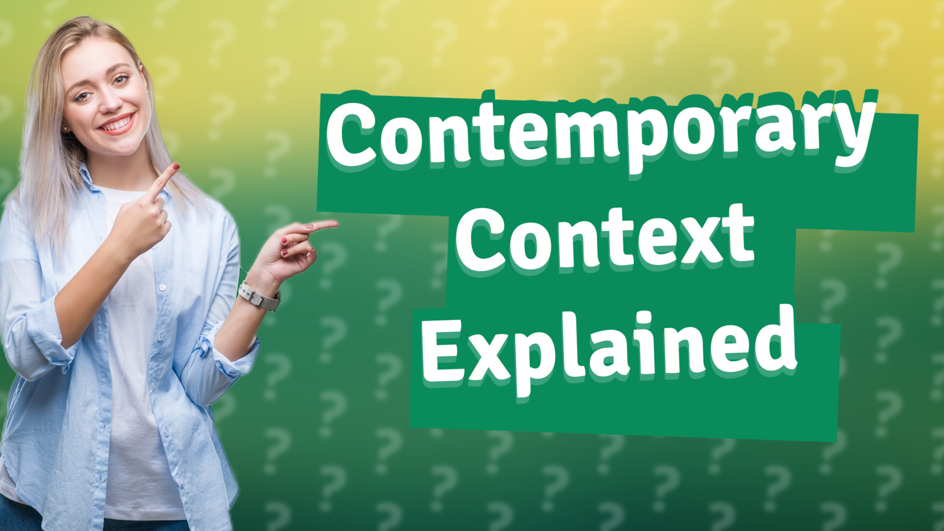 Contemporary Context Explained