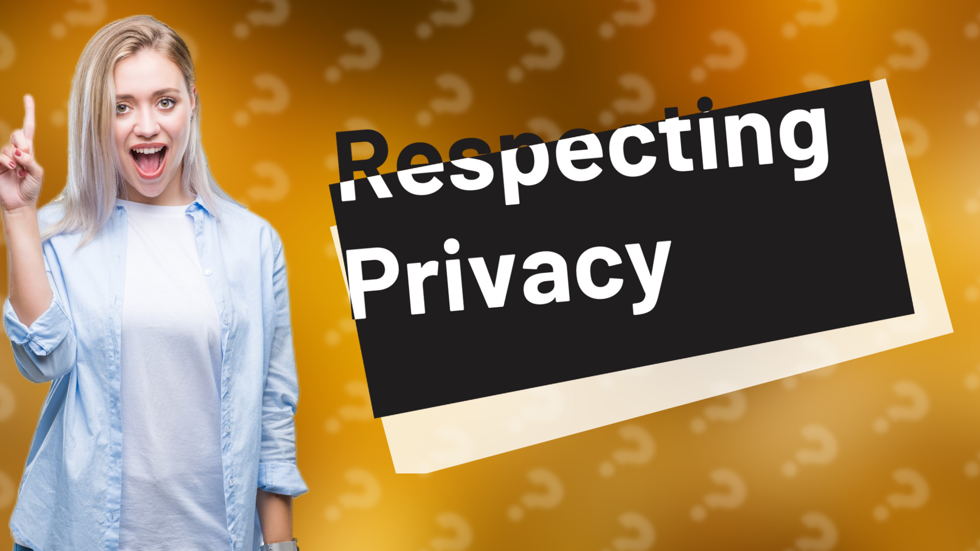 Respecting Privacy