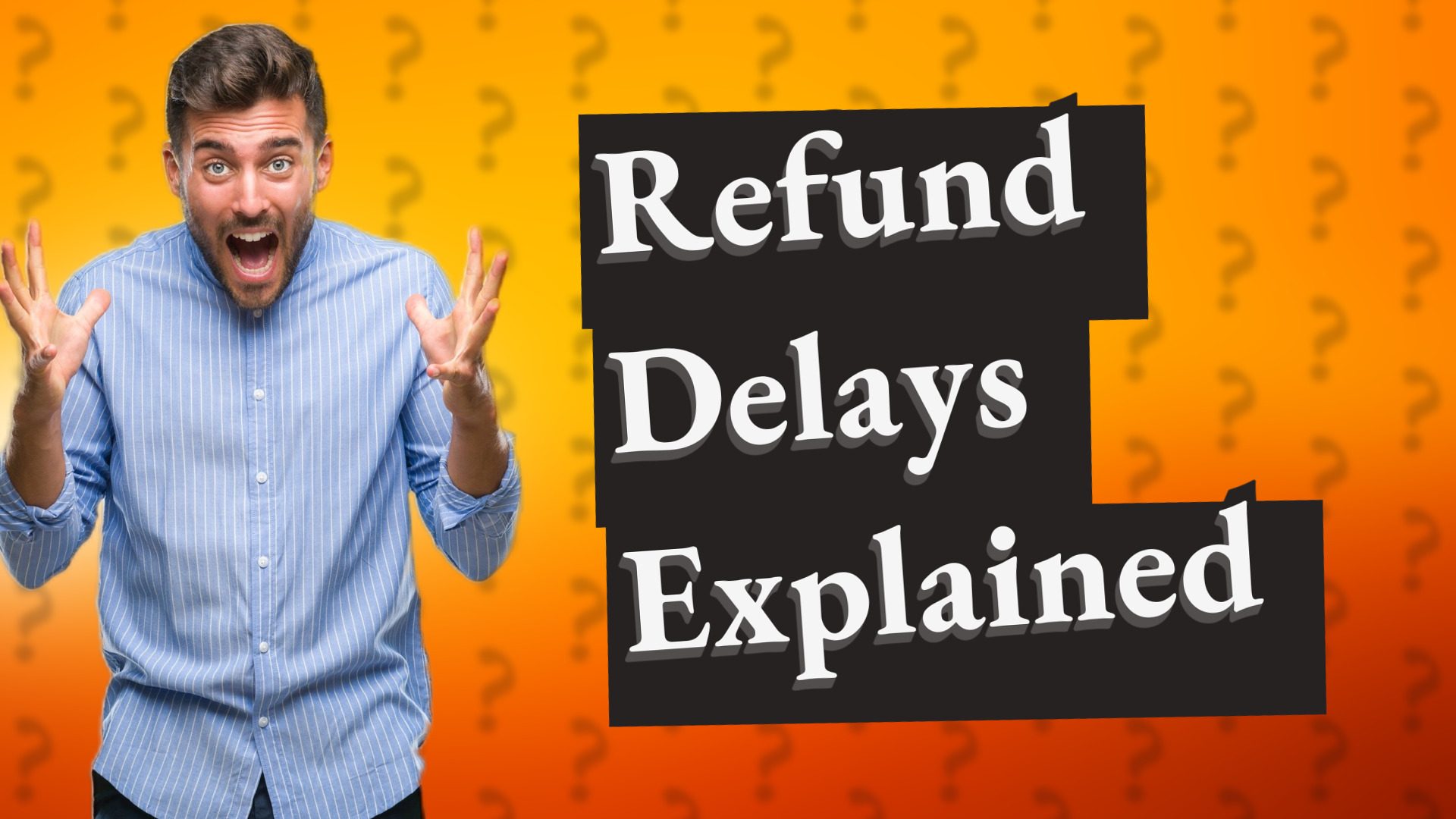 Refund Delays Explained