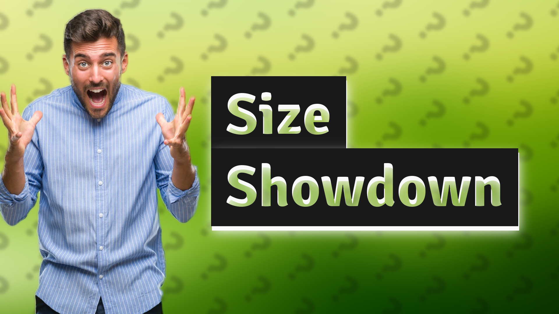 Size Showdown