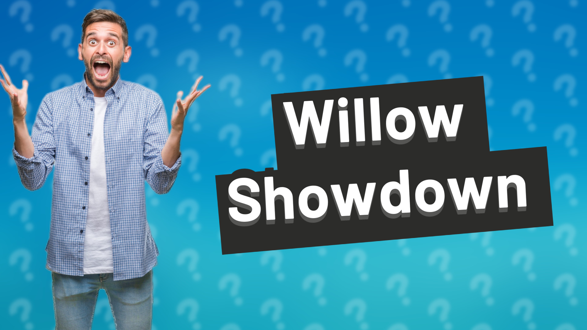 Willow Showdown