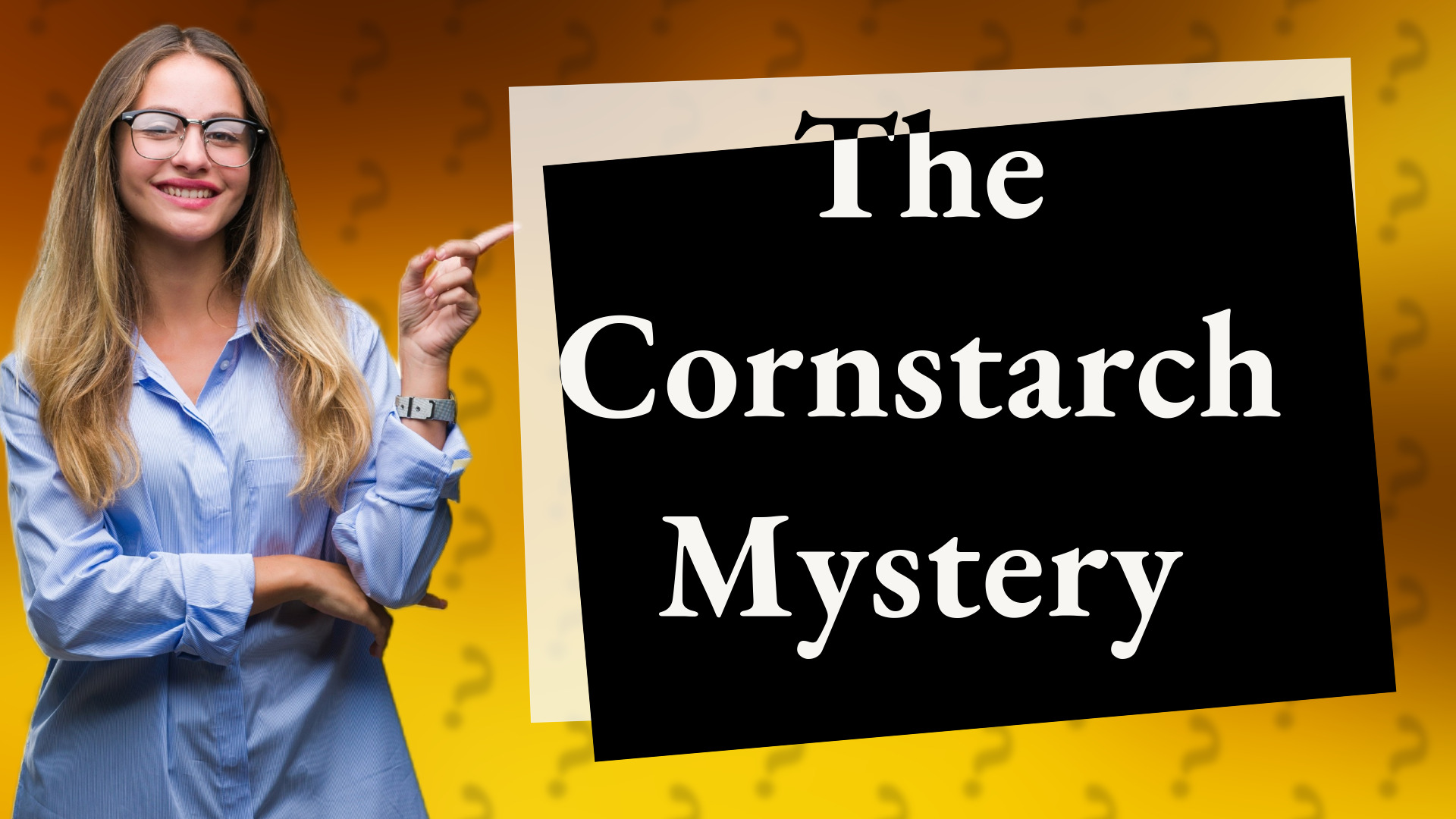The Cornstarch Mystery
