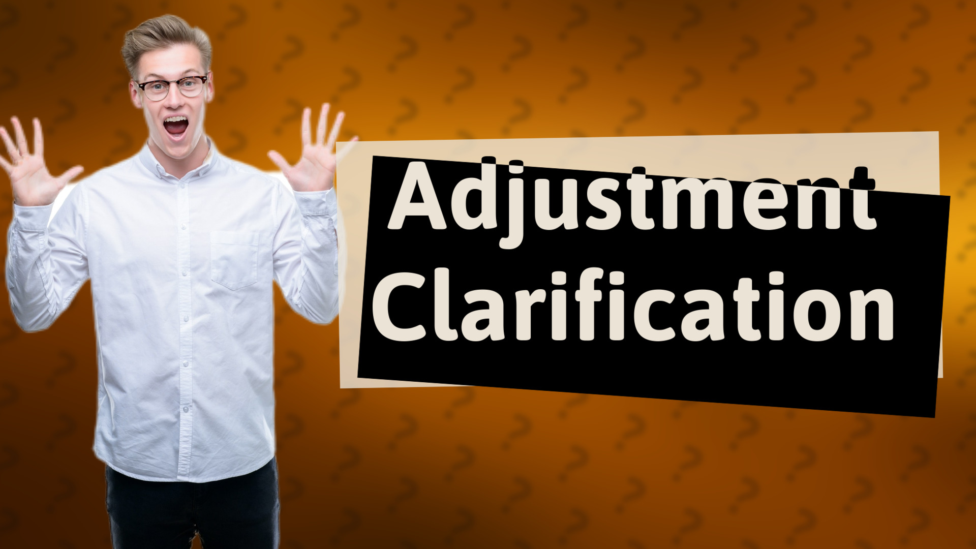 Adjustment Clarification