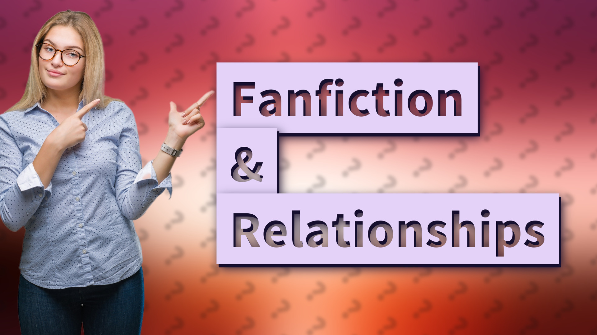 Fanfiction & Relationships