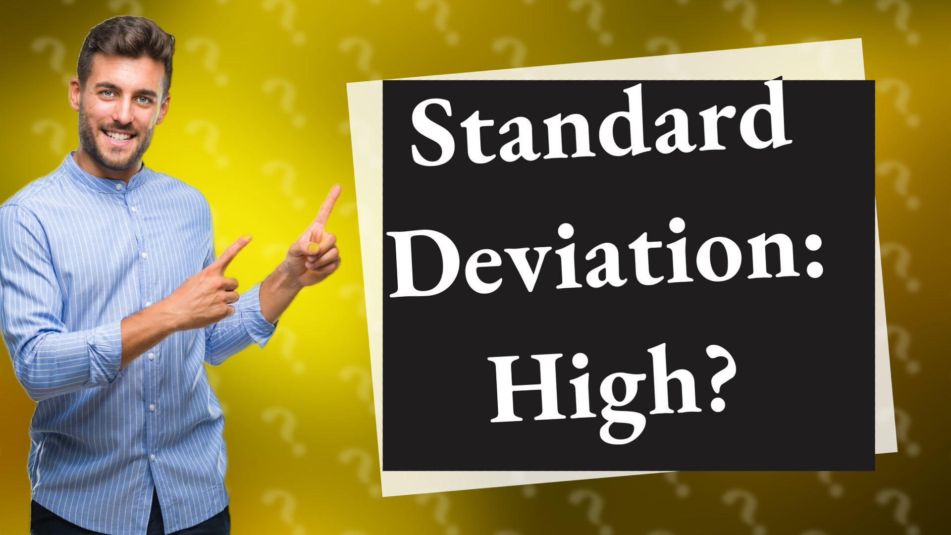 Standard Deviation: High?