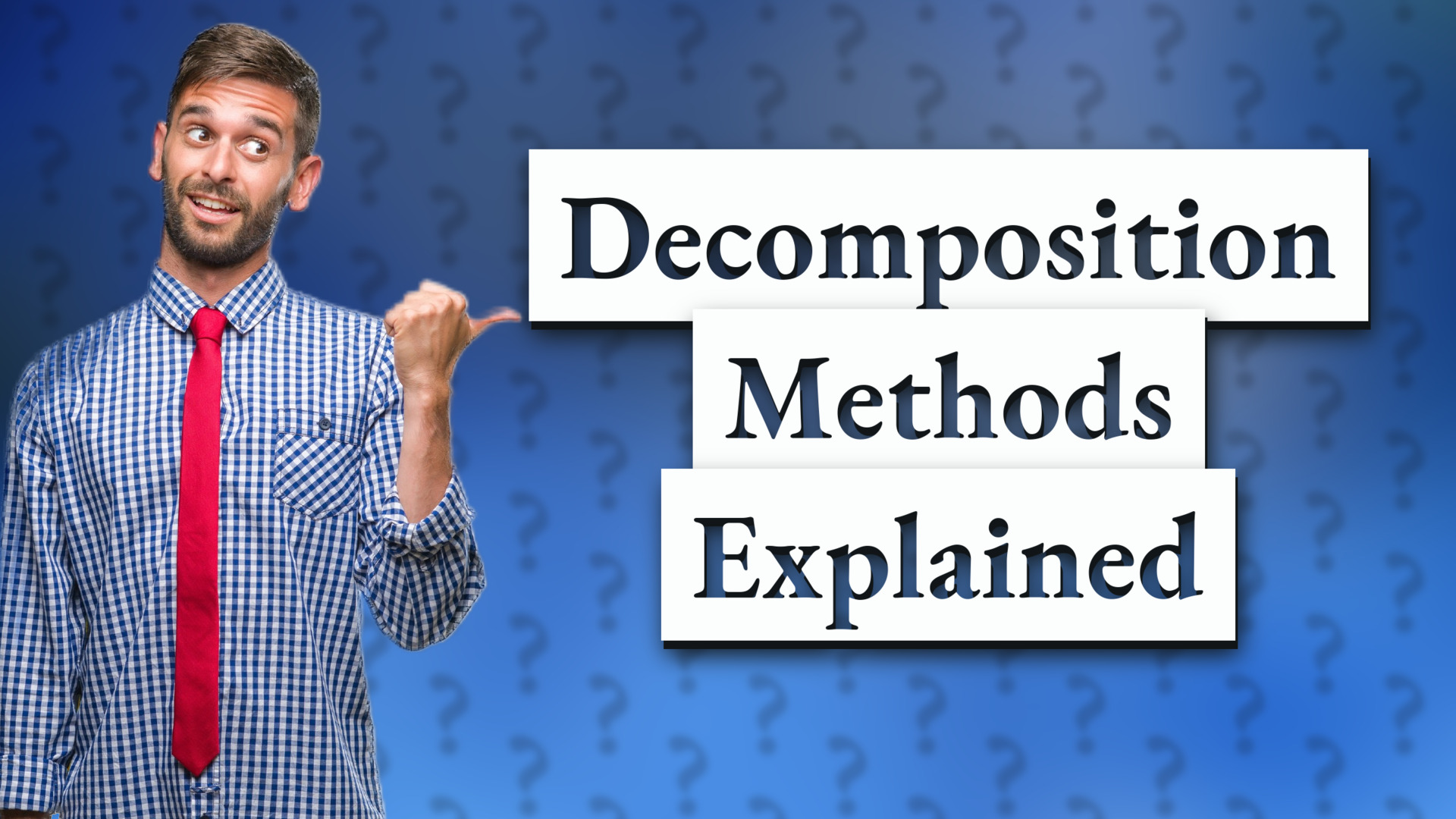 Decomposition Methods Explained