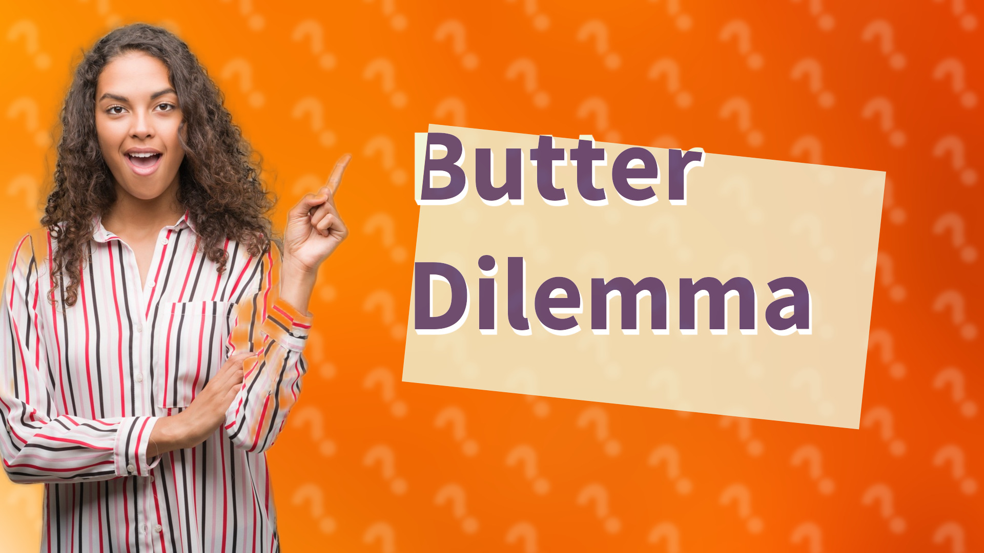 Butter Dilemma