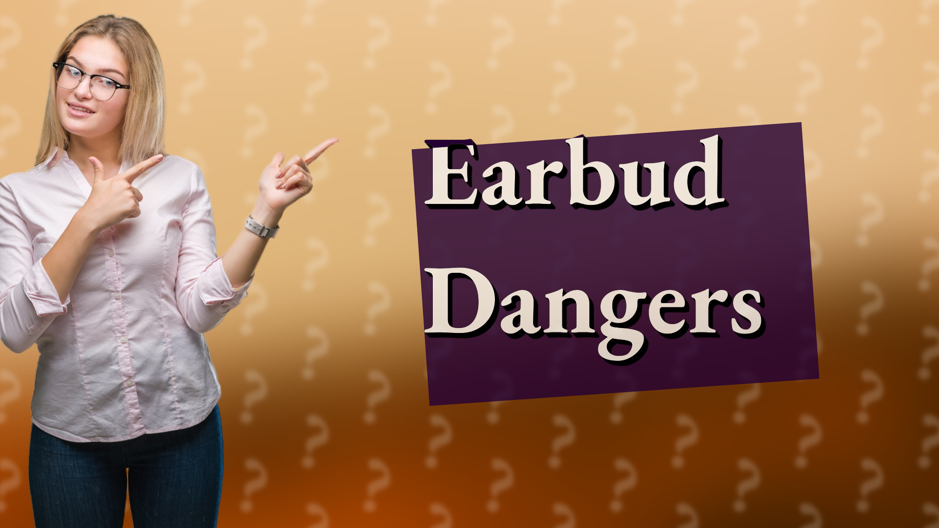 Earbud Dangers