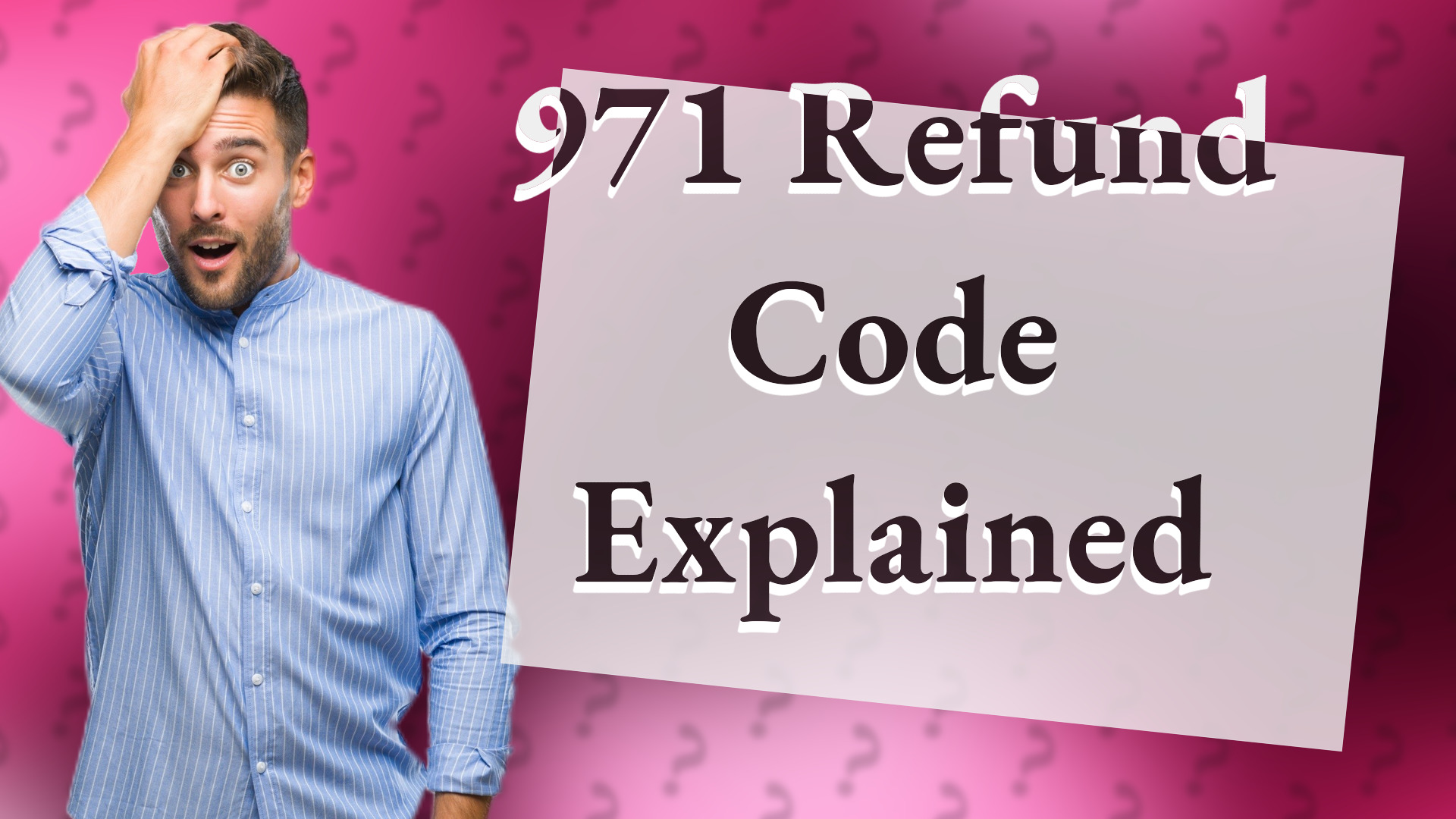971 Refund Code Explained
