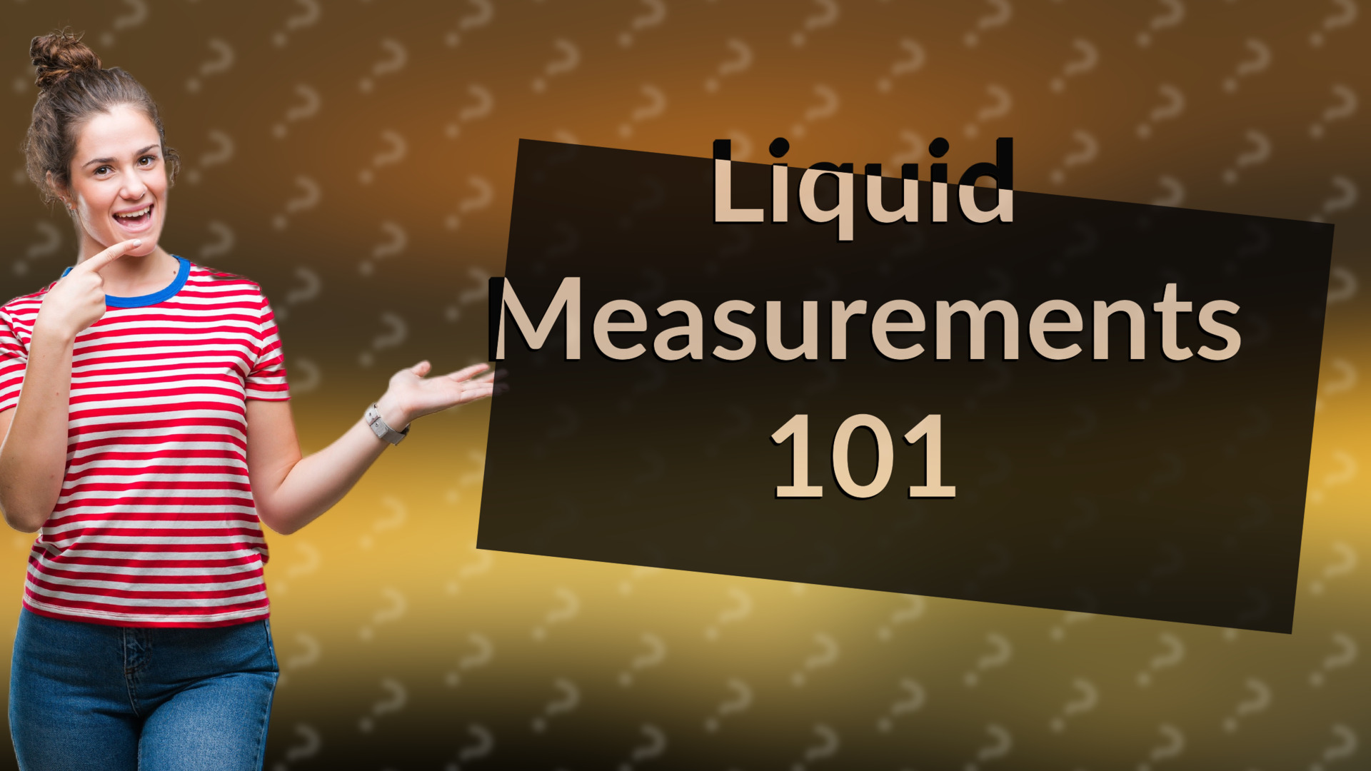 Liquid Measurements 101