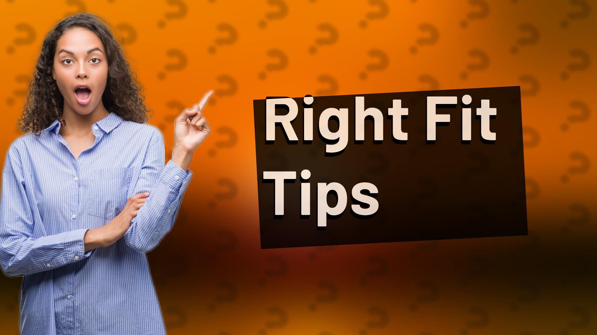 Right Fit Tips