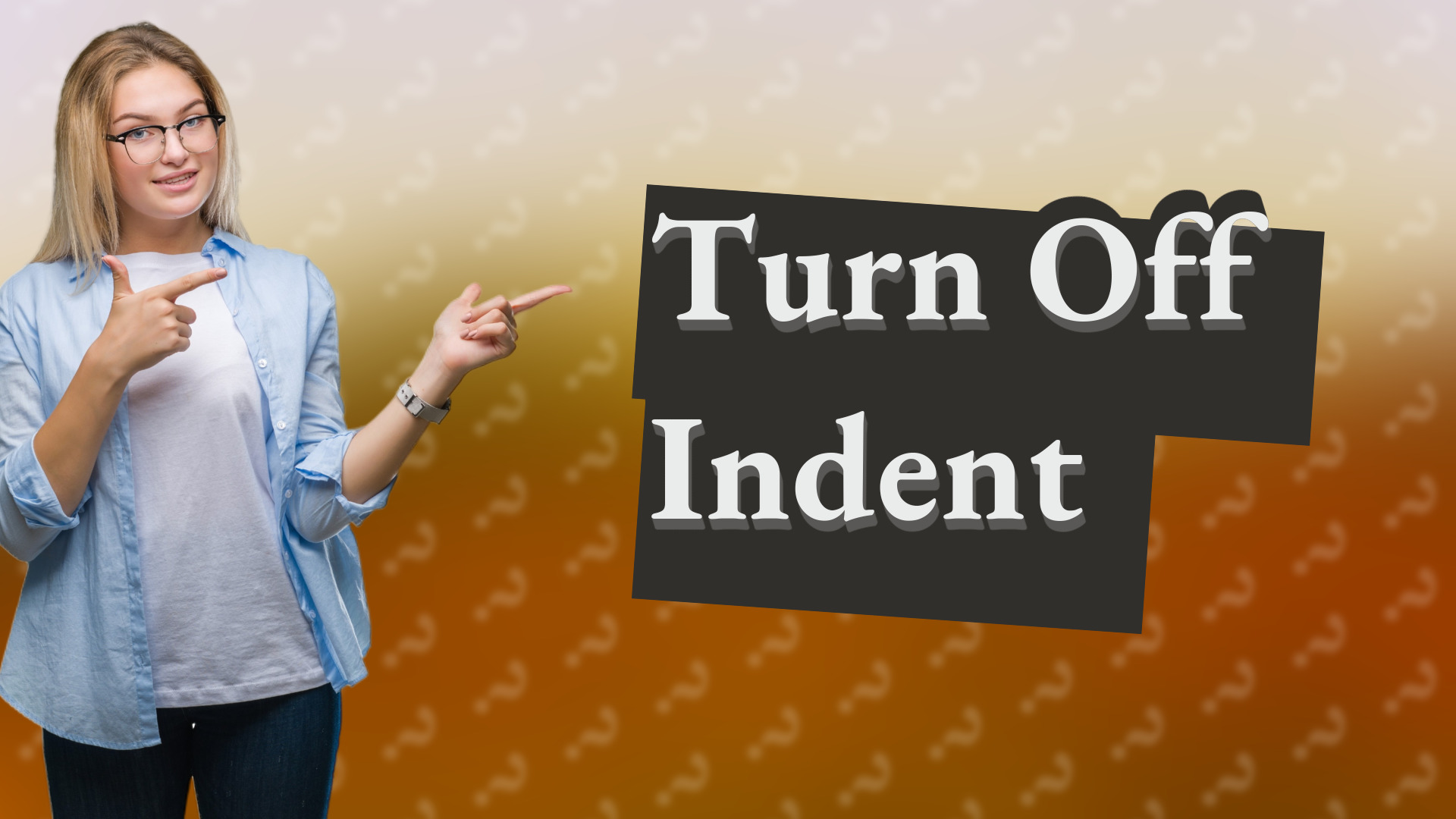 Turn Off Indent