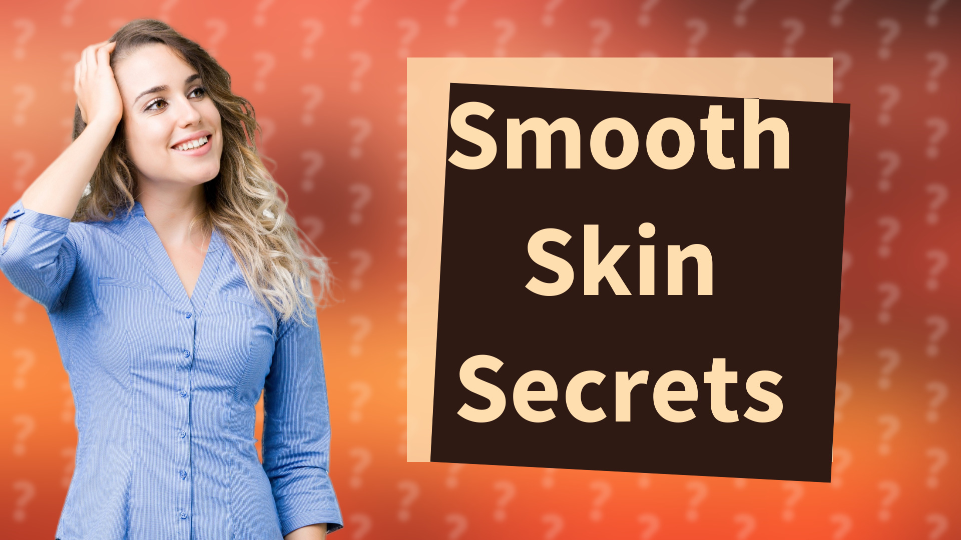 Smooth Skin Secrets