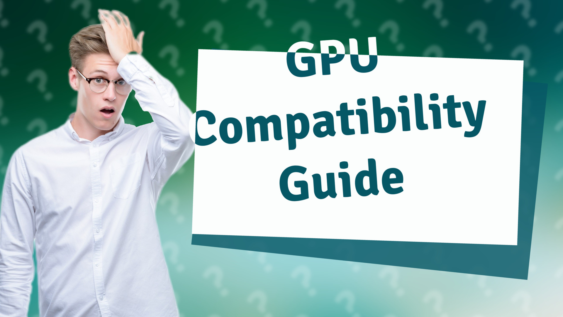 GPU Compatibility Guide