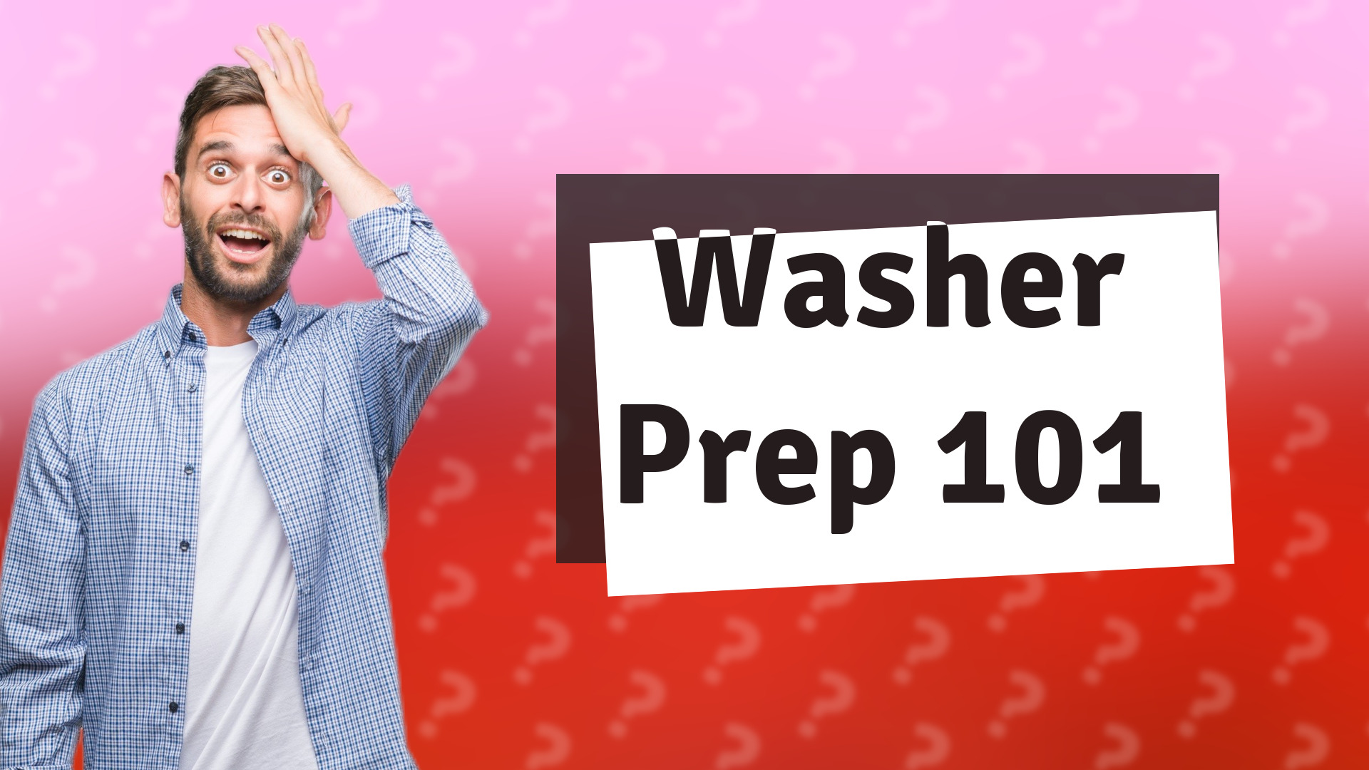 Washer Prep 101