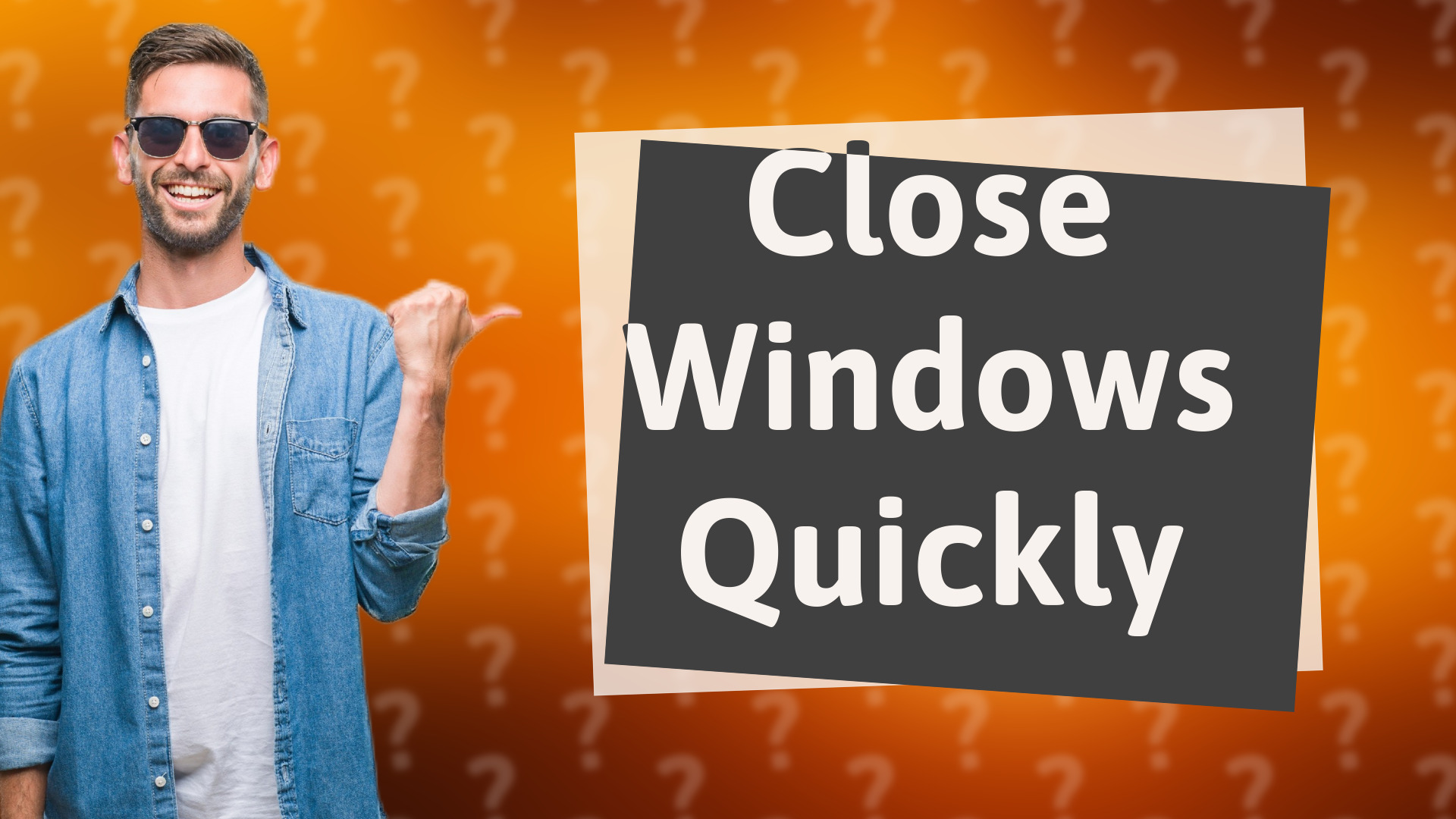 Close Windows Quickly