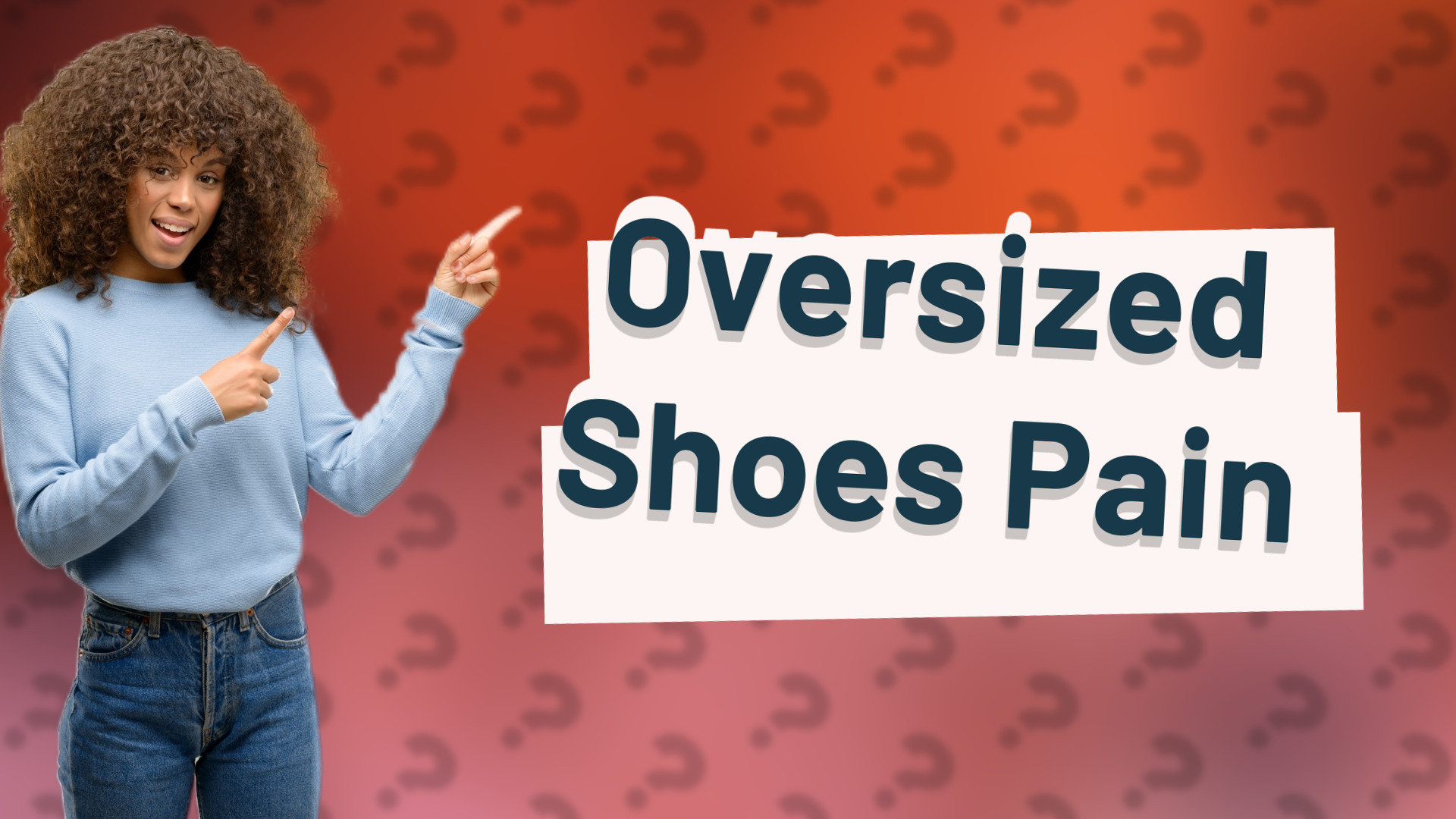 Oversized Shoes Pain
